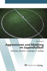 Aggressionen und Mobbing im Jugendfußball