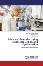 Advanced Manufacturing Processes: Design and Optimization