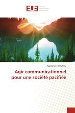 Agir communicationnel pour une société pacifiée