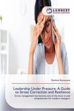 Leadership Under Pressure: A Guide to Stress Correction and Resilience