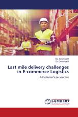 Last mile delivery challenges in E-commerce Logistics