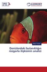 Denizlerdeki bulanıklığın rüzgarla ilişkisinin analizi
