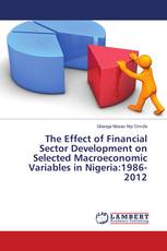 The Effect of Financial Sector Development on Selected Macroeconomic Variables in Nigeria:1986-2012