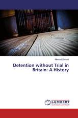 Detention without Trial in Britain: A History