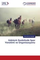 Göktürk Devletinde Spor Yönetimi ve Organizasyonu