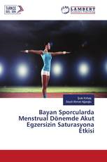 Bayan Sporcularda Menstrual Dönemde Akut Egzersizin Saturasyona Etkisi