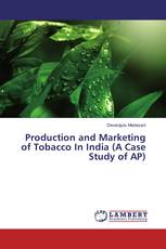 Production and Marketing of Tobacco In India (A Case Study of AP)