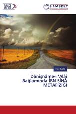 Dânişnâme-i ‘Alâî Bağlamında İBN SÎNÂ METAFİZİĞİ