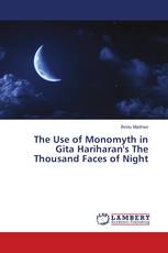 The Use of Monomyth in Gita Hariharan's The Thousand Faces of Night