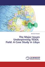 The Major Issues Underpinning TESOL Field: A Case Study in Libya