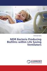 MDR Bacteria Producing Biofilms within Life Saving Ventilators