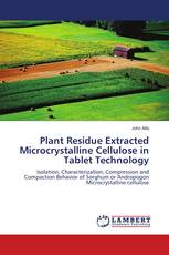 Plant Residue Extracted Microcrystalline Cellulose in Tablet Technology