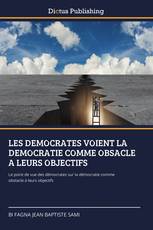 LES DEMOCRATES VOIENT LA DEMOCRATIE COMME OBSACLE A LEURS OBJECTIFS