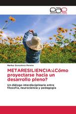 METARESILIENCIA:¿Cómo proyectarse hacia un desarrollo pleno?