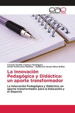 La Innovación Pedagógica y Didáctica: un aporte transformador
