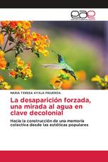 La desaparición forzada, una mirada al agua en clave decolonial