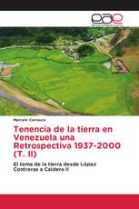 Tenencia de la tierra en Venezuela una Retrospectiva 1937-2000 (T. II)