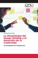 La Metodologia del Design thinking y el desarrollo de la creatividad