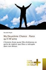 Ma Deuxième Chance : Parce qu’Il M’aime