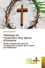 Théologie de l'espérance chez Ignace d'Antioche