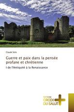 Guerre et paix dans la pensée profane et chrétienne