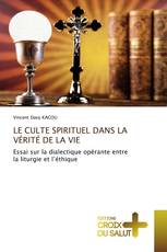 LE CULTE SPIRITUEL DANS LA VÉRITÉ DE LA VIE