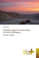 Violence, guerre et paix dans les écrits bibliques,