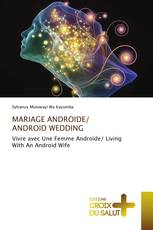 MARIAGE ANDROIDE/ ANDROID WEDDING