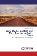 Some Studies on Heat and Mass Transfer in Cavity Flows