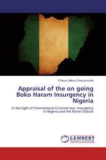 Appraisal of the on going Boko Haram Insurgency in Nigeria