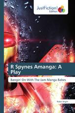 R Spynes Amanga: A Play