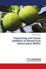 Processing and Value addition of Bread fruit (Artocarpus Altilis)