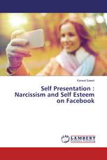 Self Presentation : Narcissism and Self Esteem on Facebook