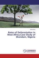 Rates of Deforestation in West Africa,Case Study of Shendam, Nigeria
