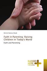 Faith in Parenting: Raising Children in Today's World