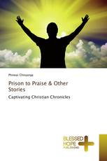 Prison to Praise & Other Stories