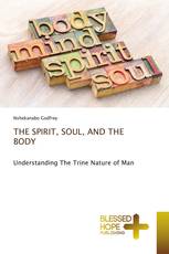 THE SPIRIT, SOUL, AND THE BODY