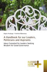 A Handbook for our Leaders, Politicians and Aspirants