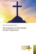 An Evaluation of the Sunday School Programme`