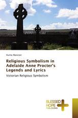 Religious Symbolism in Adelaide Anne Procter's Legends and Lyrics