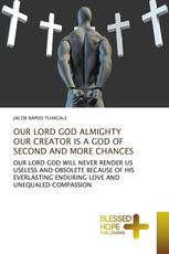 OUR LORD GOD ALMIGHTY OUR CREATOR IS A GOD OF SECOND AND MORE CHANCES