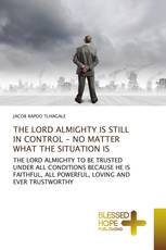 THE LORD ALMIGHTY IS STILL IN CONTROL - NO MATTER WHAT THE SITUATION IS