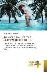 SWIM OR SINK-LIFE: THE SURVIVAL OF THE FITTEST