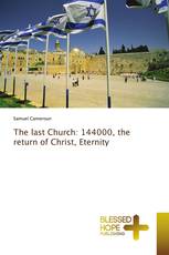 The last Church: 144000, the return of Christ, Eternity