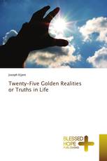 Twenty–Five Golden Realities or Truths in Life