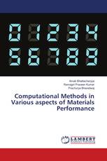 Computational Methods in Various aspects of Materials Performance