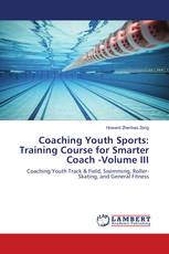Coaching Youth Sports: Training Course for Smarter Coach -Volume III