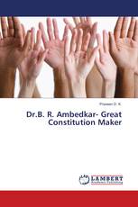 Dr.B. R. Ambedkar- Great Constitution Maker