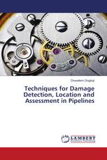 Techniques for Damage Detection, Location and Assessment in Pipelines