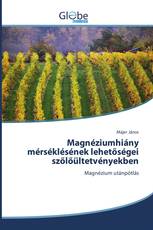 Magnéziumhiány mérséklésének lehetőségei szőlőültetvényekben